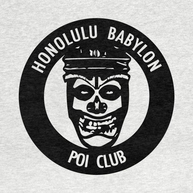 Honlulu Babylon Poi Club by Honolulu Babylon